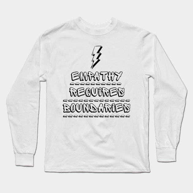 Empathy Requires Boundaries Long Sleeve T-Shirt by Millusti